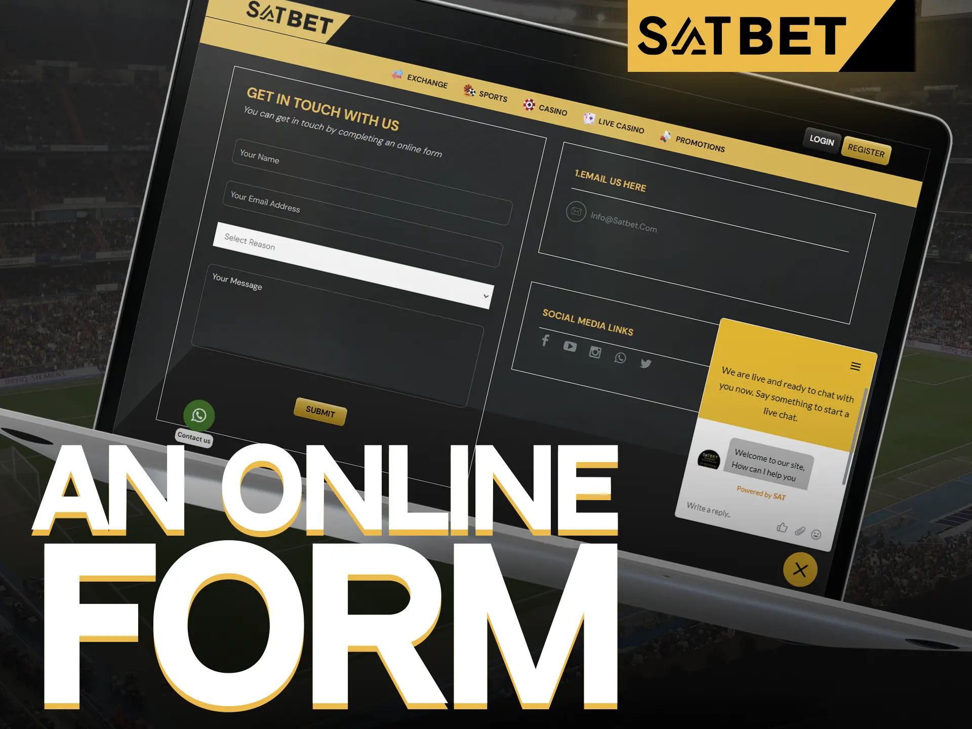 You can leave your question in the online form at SatBet.